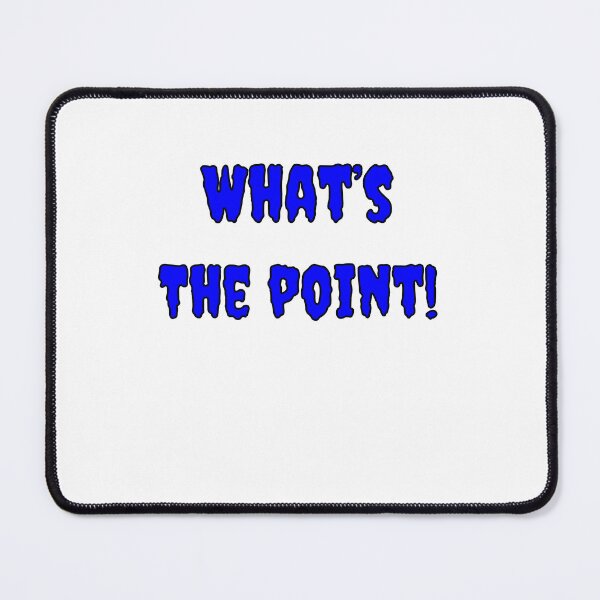 Item preview, What's The Point! designed and sold by Fleetwood1994.