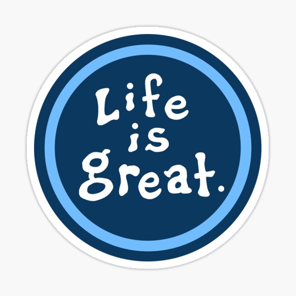 life is great more than Good Sticker