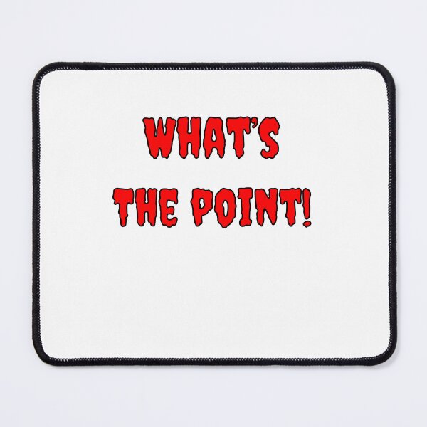 Item preview, What's The Point! designed and sold by Fleetwood1994.