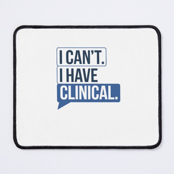 Item preview, I cant. I have clinical. Nursing School or Med School Student Text Message designed and sold by Mateusz Majcherek.
