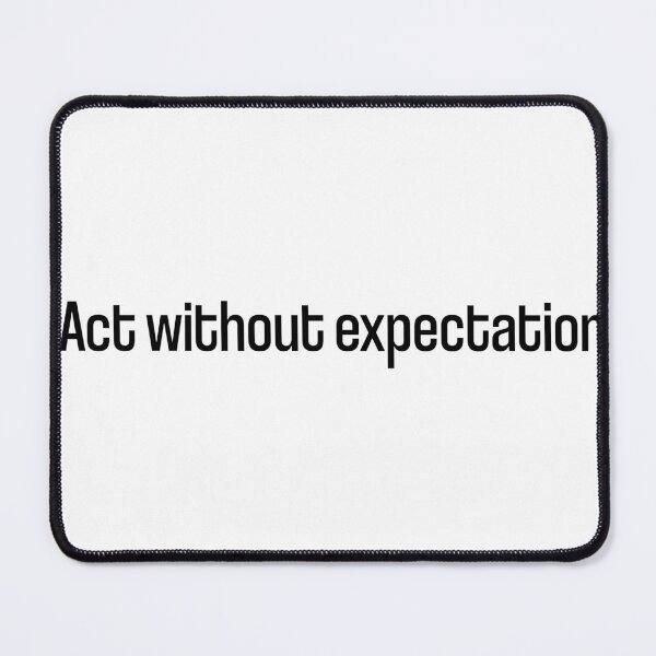 Item preview, Act without expectation designed and sold by QuoteCo..