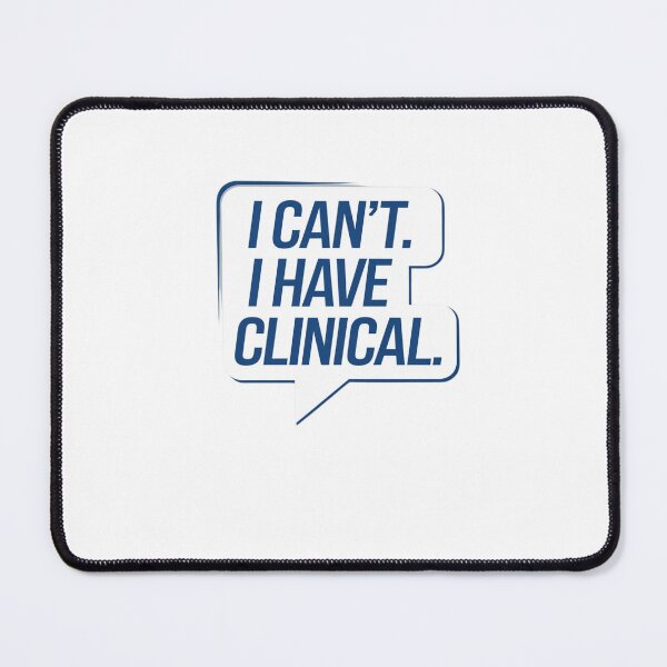 Item preview, I cant. I have clinical. Nursing School or Med School Student Text Message designed and sold by Mateusz Majcherek.