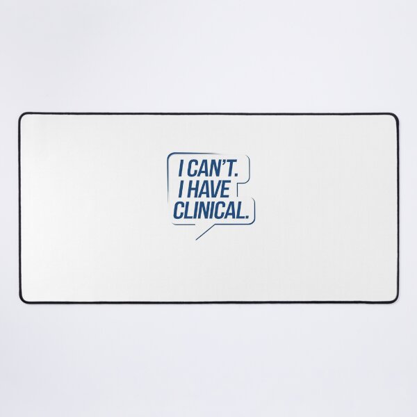 Item preview, I cant. I have clinical. Nursing School or Med School Student Text Message designed and sold by Mateusz Majcherek.