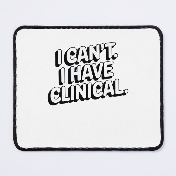 Item preview, I cant. I have clinical. Nursing School or Med School Student Text Message designed and sold by Mateusz Majcherek.