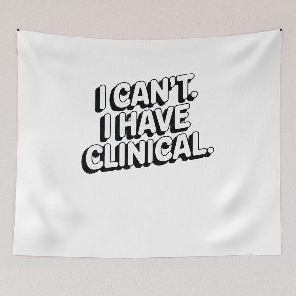 Item preview, I cant. I have clinical. Nursing School or Med School Student Text Message designed and sold by Mateusz Majcherek.