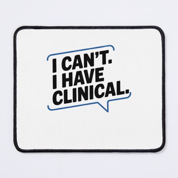Item preview, I cant. I have clinical. Nursing School or Med School Student Text Message designed and sold by Mateusz Majcherek.