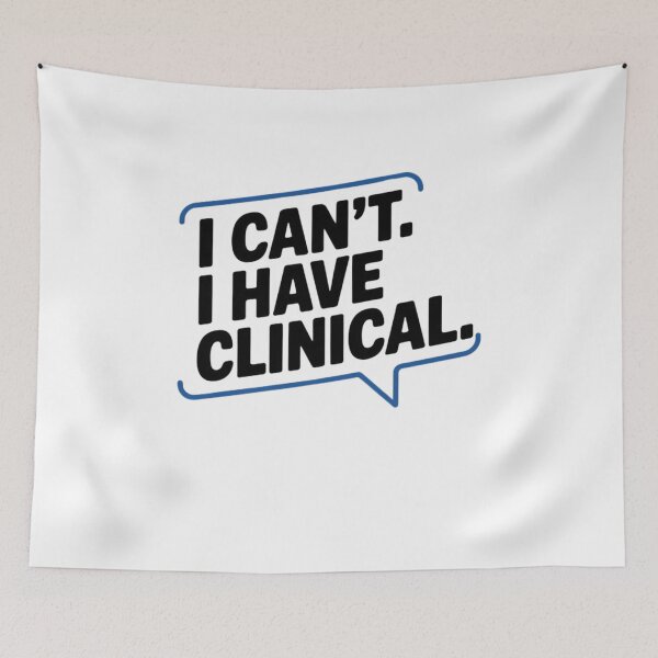 Item preview, I cant. I have clinical. Nursing School or Med School Student Text Message designed and sold by Mateusz Majcherek.