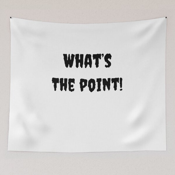 Item preview, What's The Point! designed and sold by Fleetwood1994.