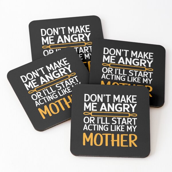 Item preview, Don't Make Me Angry Or I'LL Start Acting Like My Mother designed and sold by GRABAPSHOP.