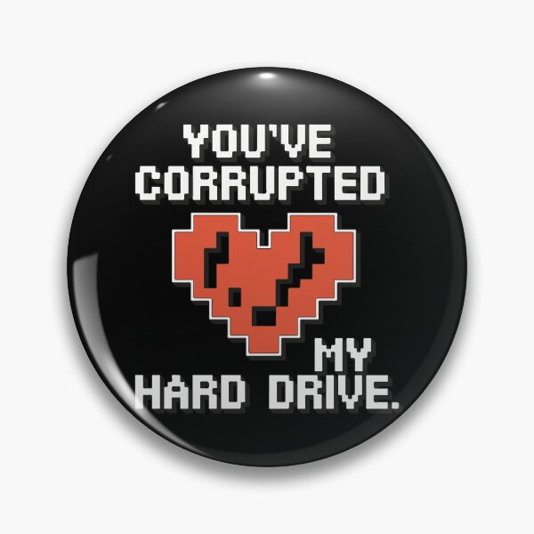 Item preview, You’ve Corrupted My Hard Drive designed and sold by TrippyOutfitter.