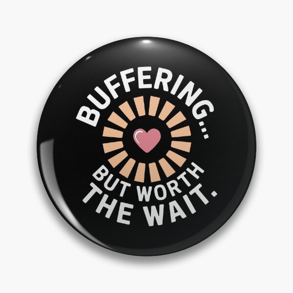 Item preview, Buffering... But Worth the Wait designed and sold by TrippyOutfitter.