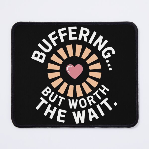 Item preview, Buffering... But Worth the Wait designed and sold by TrippyOutfitter.