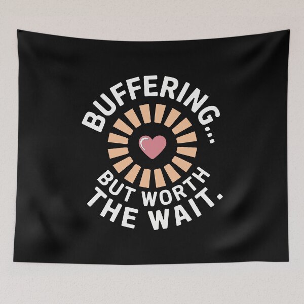 Item preview, Buffering... But Worth the Wait designed and sold by TrippyOutfitter.
