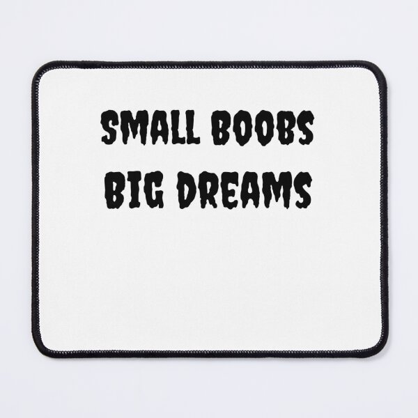 Item preview, Small Boobs Big Dreams designed and sold by Fleetwood1994.