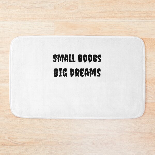 Item preview, Small Boobs Big Dreams designed and sold by Fleetwood1994.