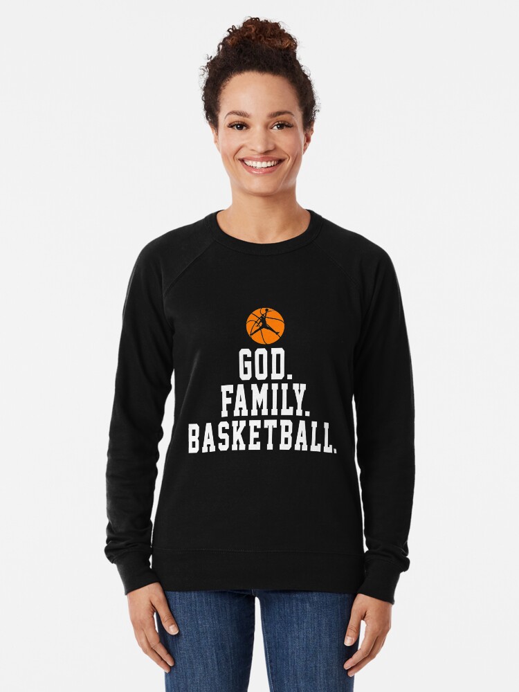 Basketball T Shirt Hoodie Tanktops God Family Basketball Funny Gift Ideas For Friend Coach Team Teacher Player Team Mom Dad Father Mother Day Lightweight Sweatshirt By Minhtu Redbubble
