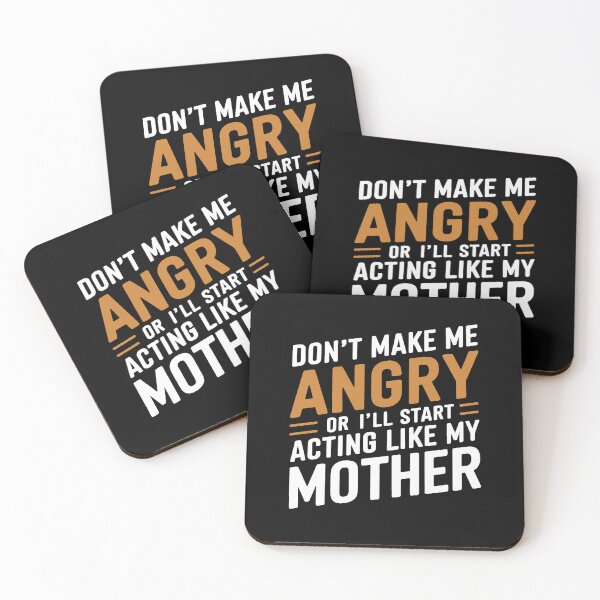 Item preview, Don't Make Me Angry Or I'LL Start Acting Like My Mother designed and sold by GRABAPSHOP.
