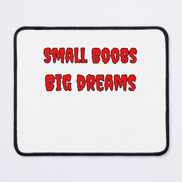 Item preview, Small Boobs Big Dreams designed and sold by Fleetwood1994.