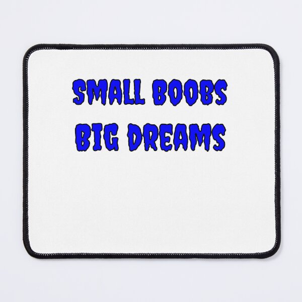 Item preview, Small Boobs Big Dreams designed and sold by Fleetwood1994.
