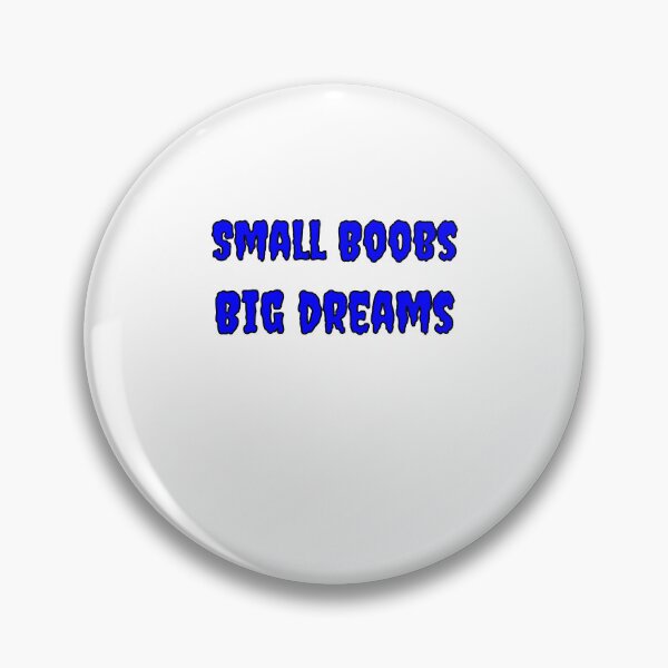 Item preview, Small Boobs Big Dreams designed and sold by Fleetwood1994.