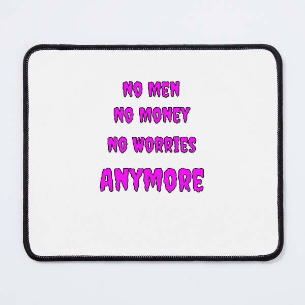 Item preview, No Men, No Money, No Worries Anymore designed and sold by Fleetwood1994.