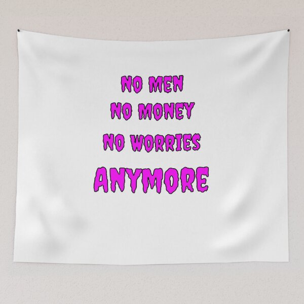 Item preview, No Men, No Money, No Worries Anymore designed and sold by Fleetwood1994.