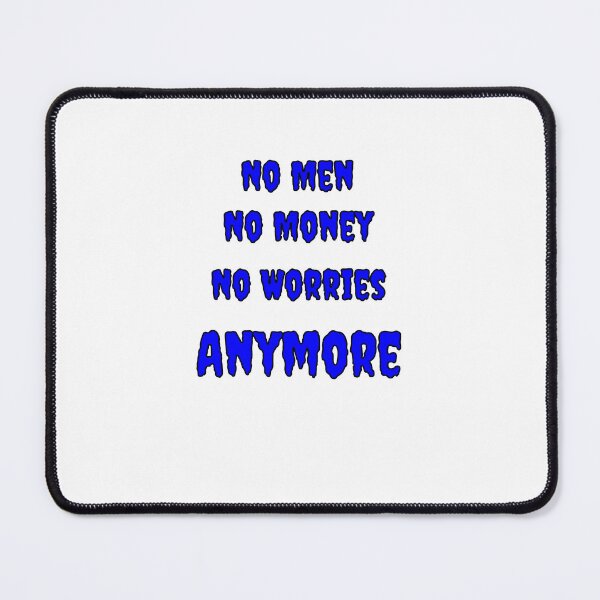 Item preview, No Men, No Money, No Worries Anymore designed and sold by Fleetwood1994.