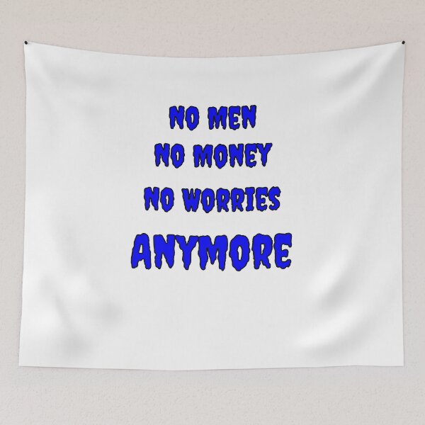 Item preview, No Men, No Money, No Worries Anymore designed and sold by Fleetwood1994.