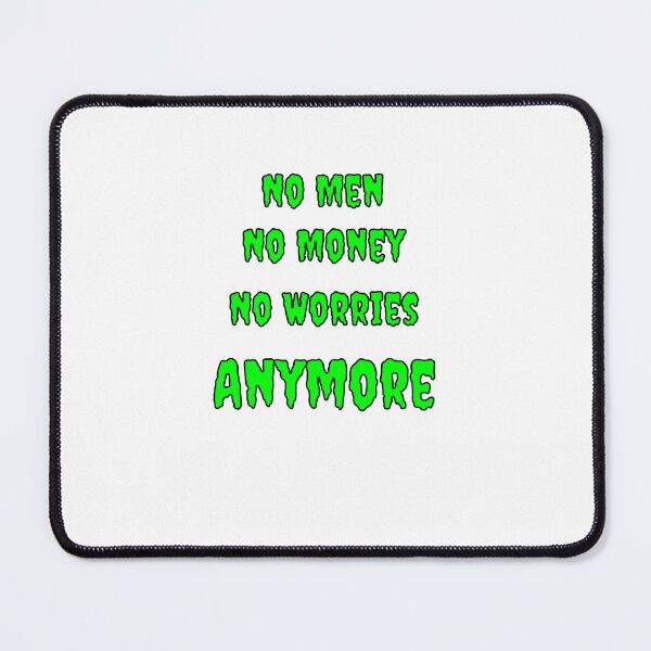 Item preview, No Men, No Money, No Worries Anymore designed and sold by Fleetwood1994.
