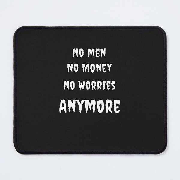 Item preview, No Men, No Money, No Worries Anymore designed and sold by Fleetwood1994.