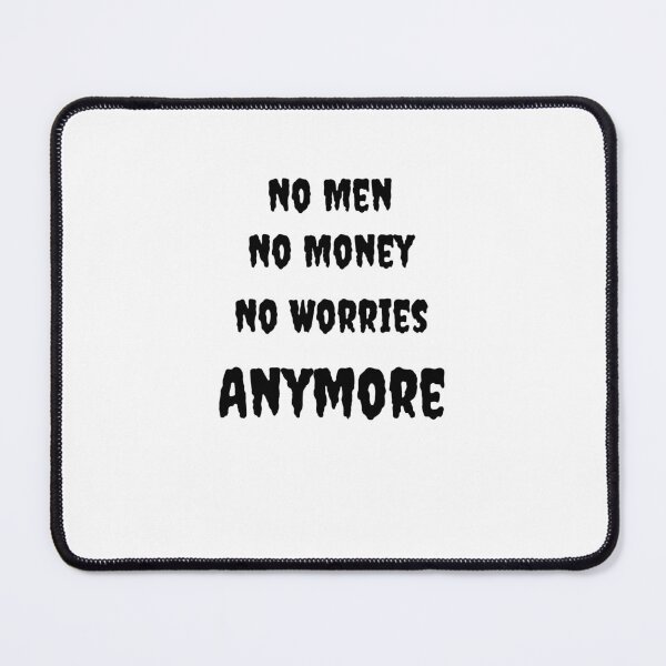 Item preview, No Men, No Money, No Worries Anymore designed and sold by Fleetwood1994.