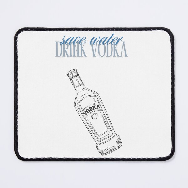 Item preview, Save water, Drink Vodka designed and sold by ComfyHomeAFS.