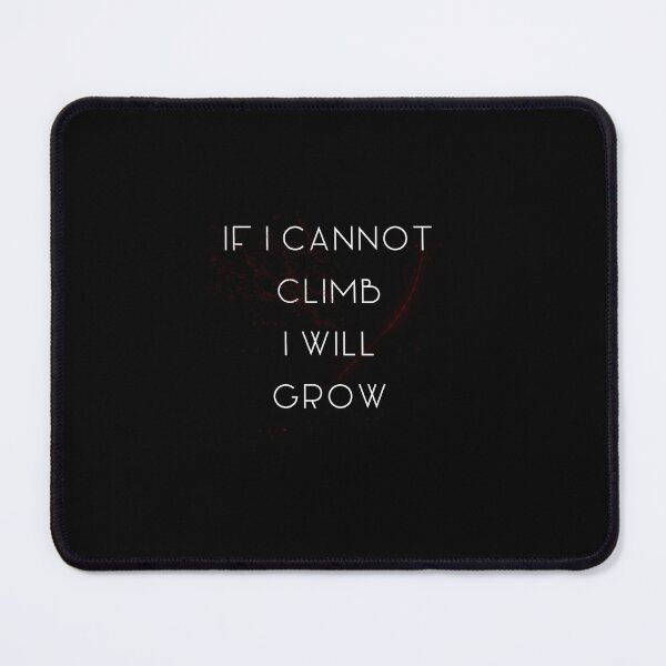 Item preview, If I cannot climb, I will grow designed and sold by spookycc.