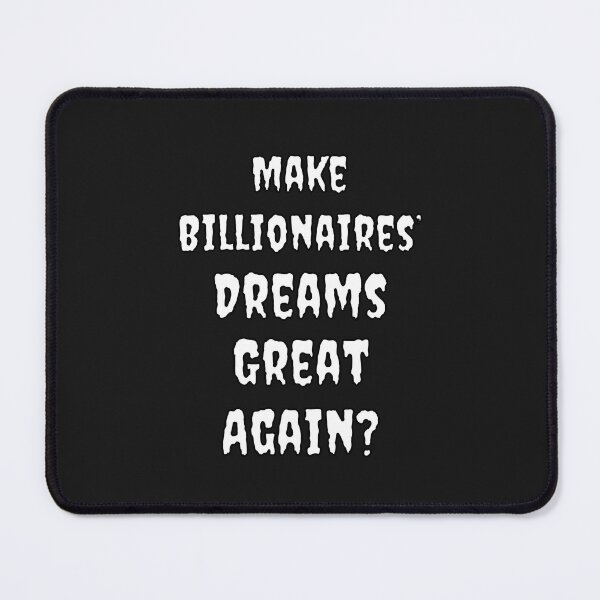 Item preview, Make Billionaires Dreams Great Again? designed and sold by Fleetwood1994.