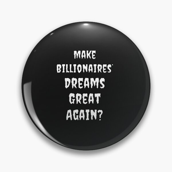 Item preview, Make Billionaires Dreams Great Again? designed and sold by Fleetwood1994.
