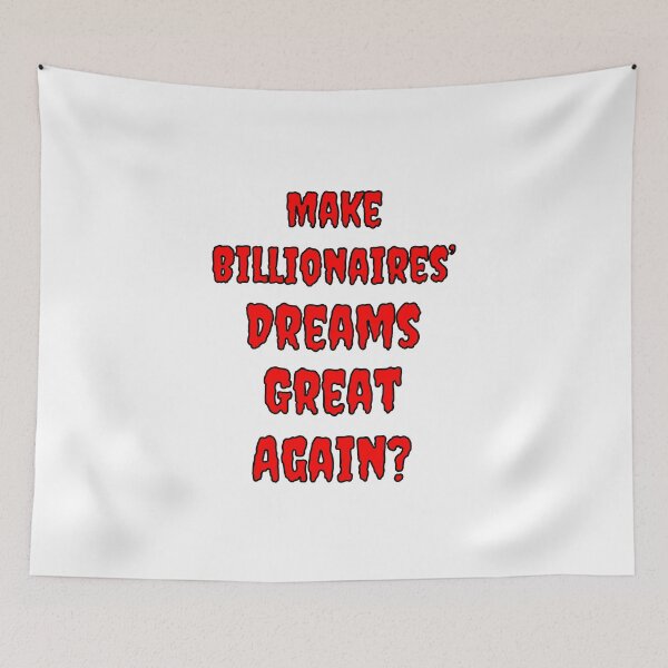 Item preview, Make Billionaires Dreams Great Again? designed and sold by Fleetwood1994.