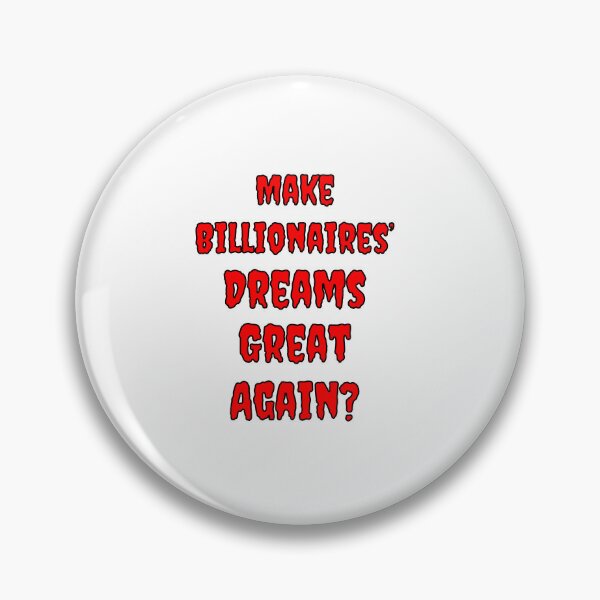 Item preview, Make Billionaires Dreams Great Again? designed and sold by Fleetwood1994.