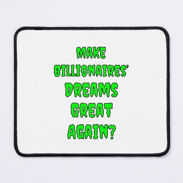 Item preview, Make Billionaires Dreams Great Again? designed and sold by Fleetwood1994.