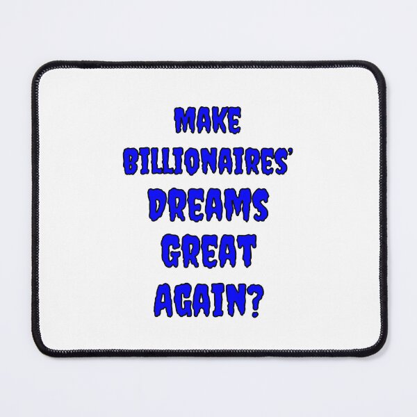 Item preview, Make Billionaires Dreams Great Again? designed and sold by Fleetwood1994.