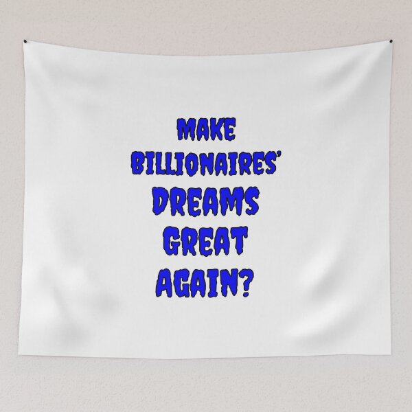 Item preview, Make Billionaires Dreams Great Again? designed and sold by Fleetwood1994.