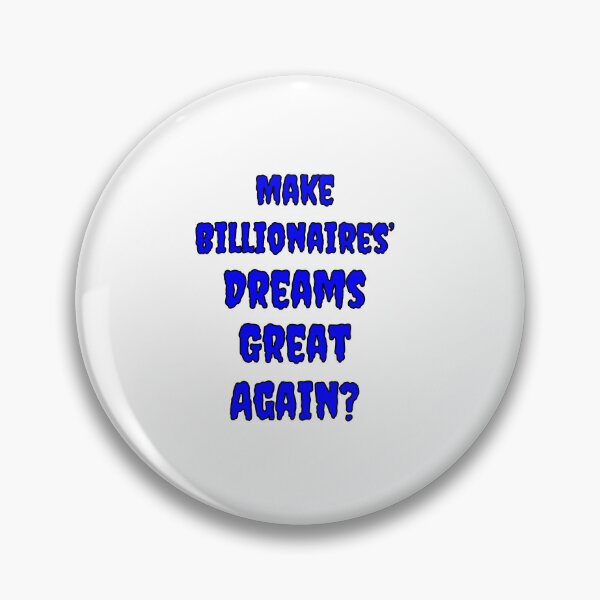 Item preview, Make Billionaires Dreams Great Again? designed and sold by Fleetwood1994.