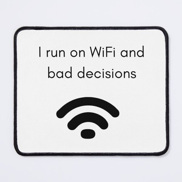 Item preview, I run on WiFi and bad decisions designed and sold by ComfyHomeAFS.