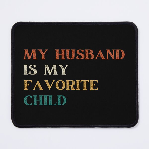 Item preview, My husband is my favourite child designed and sold by GasconyPassion.