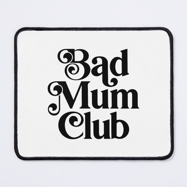 Item preview, Bad Mum Club designed and sold by PaulSDesign.
