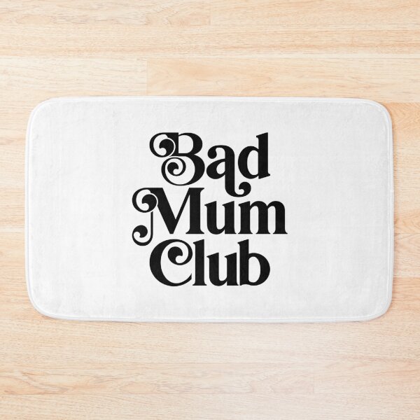 Item preview, Bad Mum Club designed and sold by PaulSDesign.