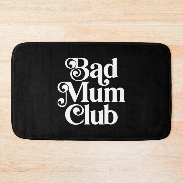 Item preview, Bad Mum Club designed and sold by PaulSDesign.