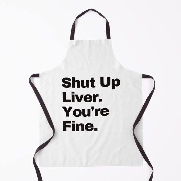 Item preview, Shut up Liver. You're fine. designed and sold by EunsooLee.