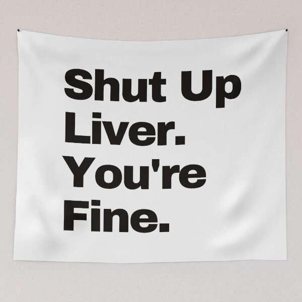 Item preview, Shut up Liver. You're fine. designed and sold by EunsooLee.