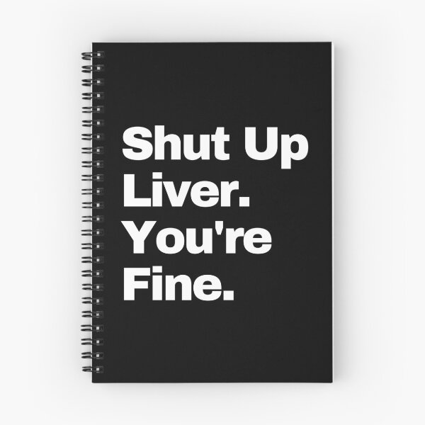 Item preview, Shut up Liver. You're fine. #2 designed and sold by EunsooLee.