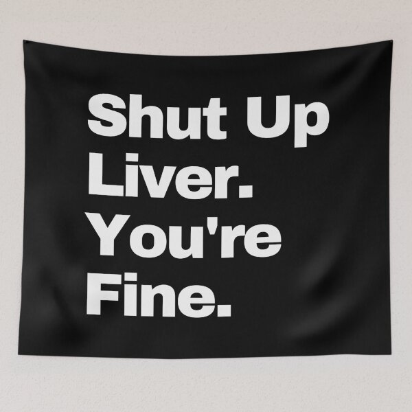 Item preview, Shut up Liver. You're fine. #2 designed and sold by EunsooLee.
